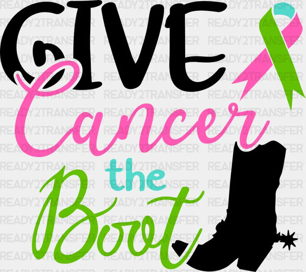 Give Cancer The Boot - Metastatic Breast Cancer DTF Transfer