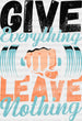 Give Everything Leave - Gym DTF Heat Transfer ready2transfer Black