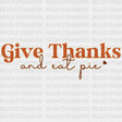 Give Thanks And Eat Pie Dtf Transfer