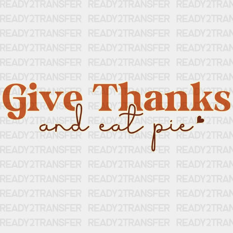 Give Thanks And Eat Pie Dtf Transfer