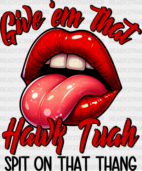 Give Them That Hawk Tuah Dtf Transfer Adult Unisex - S & M (10’) / Black