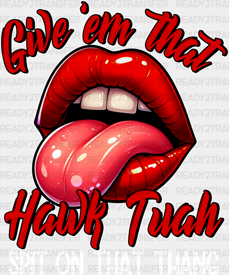 Give Them That Hawk Tuah Dtf Transfer Adult Unisex - S & M (10’) / White