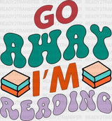 Go Away I Am Reading Dtf Transfer