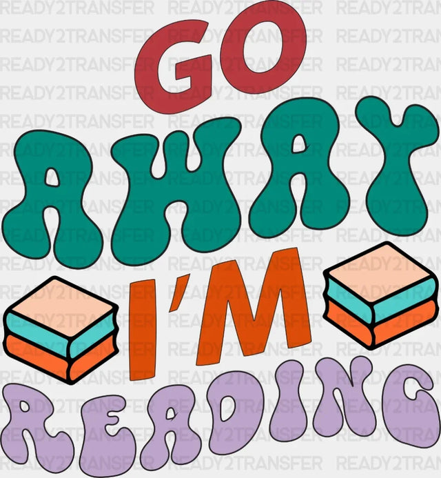 Go Away I Am Reading Dtf Transfer