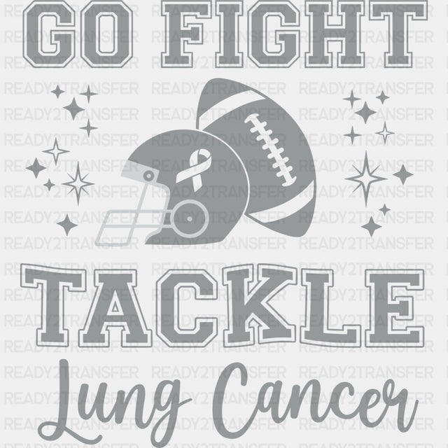 Go Fight Tackle Lung Cancer - Lung Cancer DTF Transfers