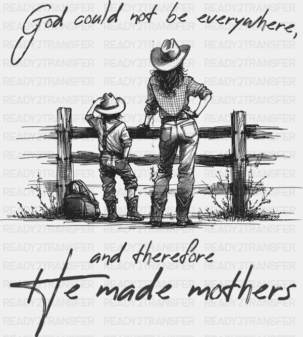 God Could Not Be Everywhere And Therefore He Made Mothers - Christianity DTF Transfer