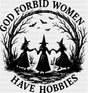 God Forbid Women Have Hobbies Halloween DTF Transfer Adult Unisex S & M (10’’) / Dark Color Design (See Imaging)