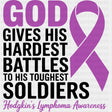 God Gives His Hardest Battles To His Toughest Soldiers - Hodgkin’s Lymphoma Cancer DTF Transfers - Adult Unisex - S & M
