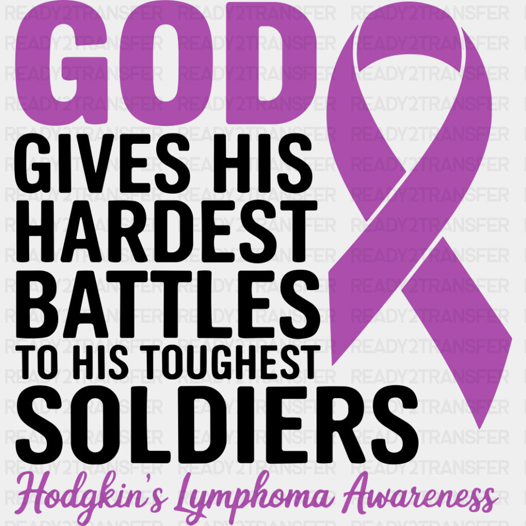 God Gives His Hardest Battles To His Toughest Soldiers - Hodgkin’s Lymphoma Cancer DTF Transfers - Adult Unisex - S & M