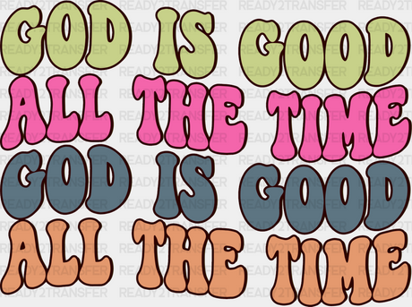 God Is Good All The Time - Christianity Dtf Heat Transfer