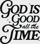 God Is Good All The Time - Christianity DTF Transfer Adult Unisex - S & M (10’’) / Dark Color Design (See Imaging)