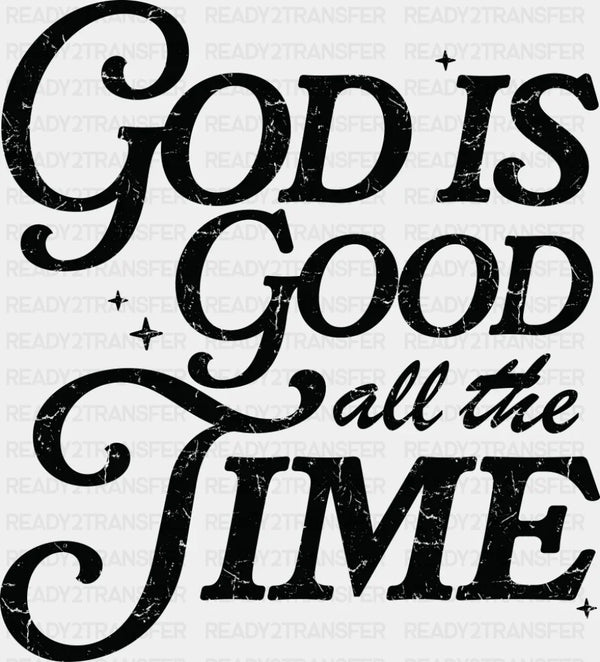 God Is Good All The Time - Christianity DTF Transfer