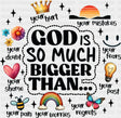 God Is So Much Bigger Than... - Christianity DTF Transfer Adult Unisex - S & M (10’’) / Dark Color Design (See Imaging)