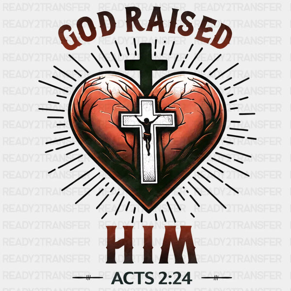 God Raised Him Acts 2:24 - Christianity DTF Transfer