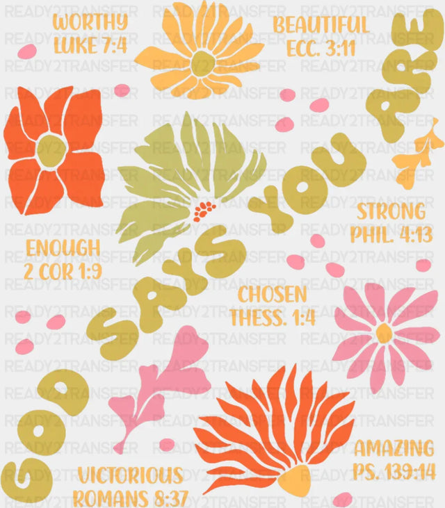 God Says You Are Flowers Design - Christianity DTF Transfer