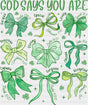 God Says You Are - St. Patrick’s Day DTF Transfer Adult Unisex - S & M (10’’) / Dark Color Design (See Imaging)