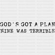 God’s Got A Plan Mine Was Terrible - Funny DTF Transfers - Adult Unisex - S & M (10’’) / Dark Color Design (See Imaging)