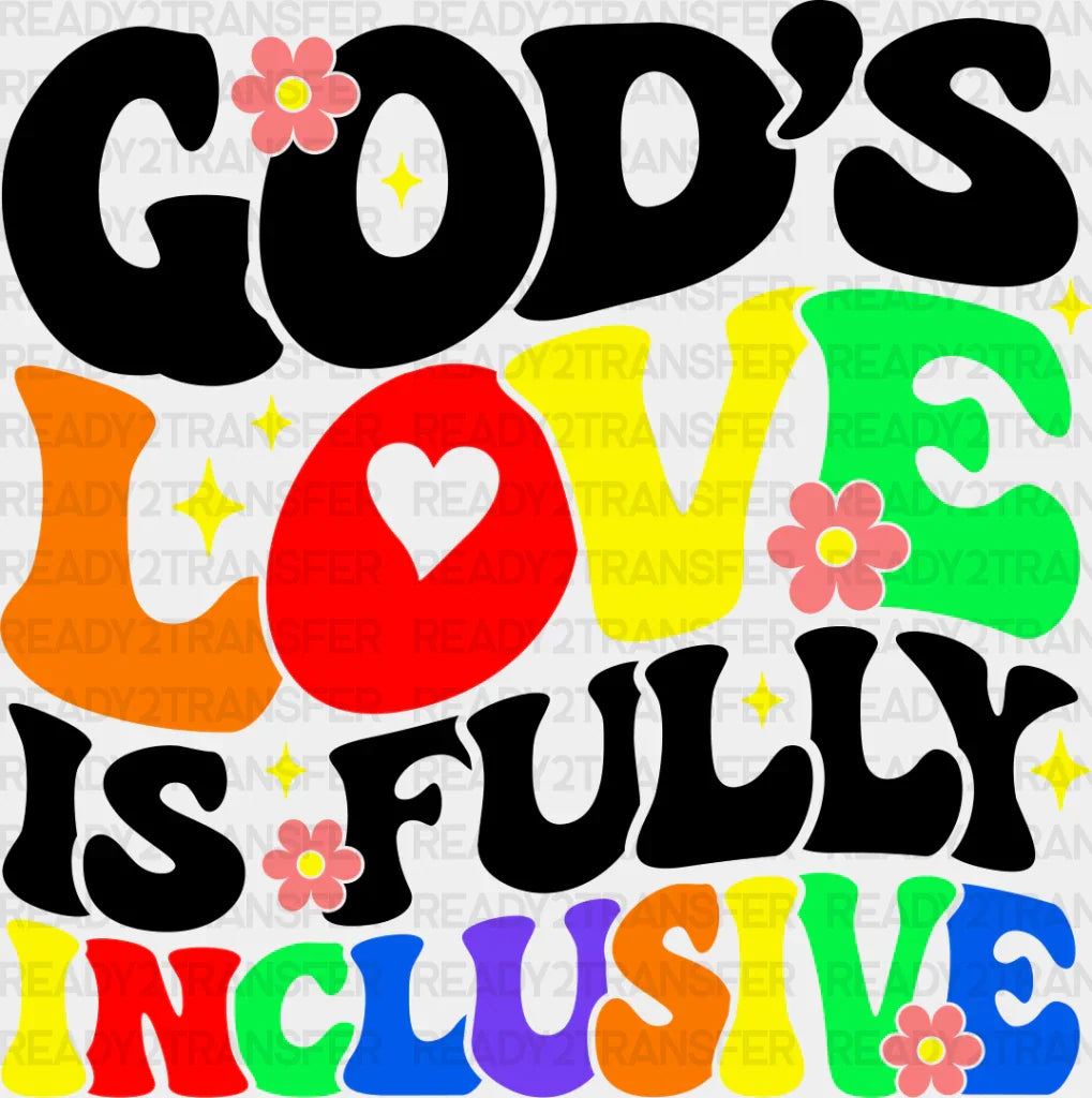 God’s Love Is Fully Inclusive - Lgbtq + Dtf Transfer Adult Unisex S & M (10’’) / Dark Color