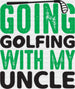 Going Golfing With My Uncle - Golf DTF Heat Transfer ready2transfer Black