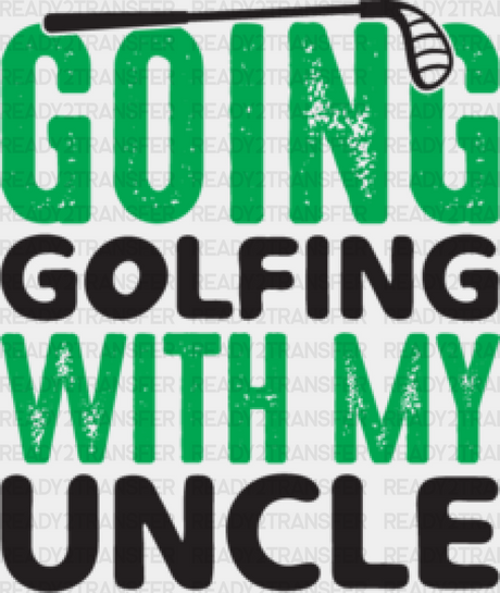 Going Golfing With My Uncle - Golf Dtf Heat Transfer Adult Unisex S & M (10’’) / Black