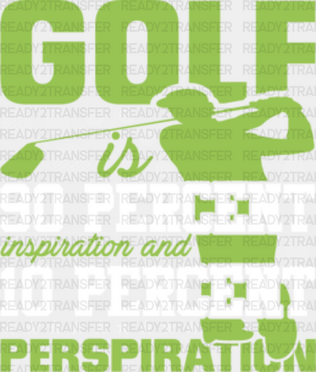 Golf Is 90 Percent Inspiration And 10 Perspiration - Dtf Heat Transfer Adult Unisex S & M