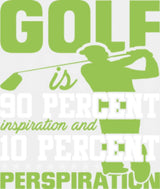 Golf Is 90 Percent Inspiration And 10 Perspiration - Dtf Heat Transfer Adult Unisex S & M