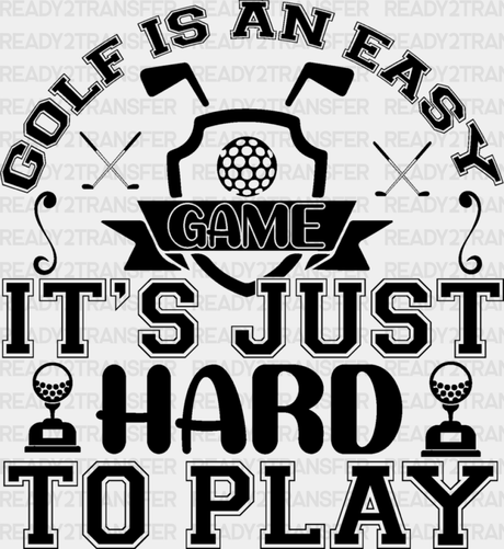 Golf Is An Easy Game - Dtf Heat Transfer Adult Unisex S & M (10’’) / Black