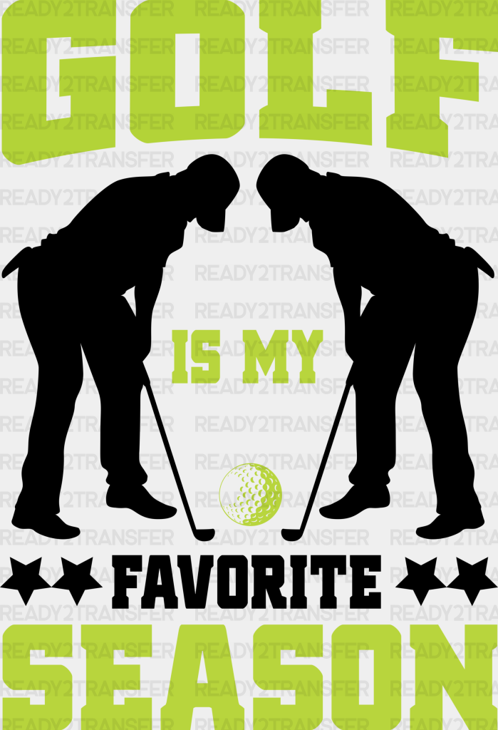 Golf Is My Favorite Season - Dtf Heat Transfer Adult Unisex S & M (10’’) / Black