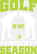 Golf Is My Favorite Season - Golf DTF Heat Transfer ready2transfer White