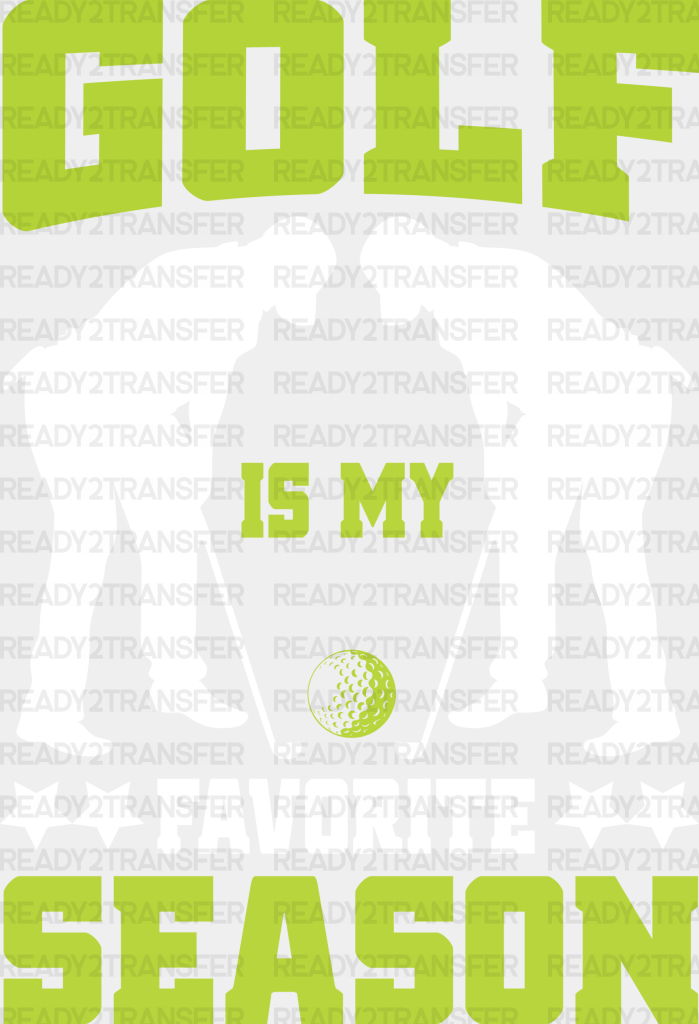 Golf Is My Favorite Season - Dtf Heat Transfer Adult Unisex S & M (10’’) / White