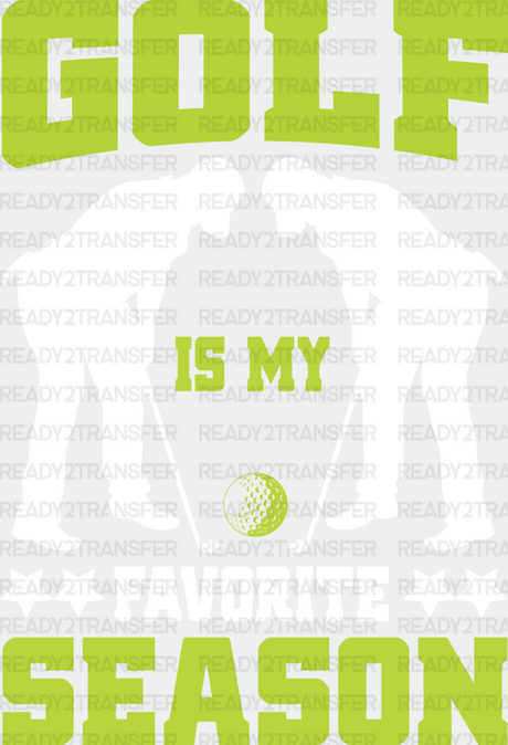 Golf Is My Favorite Season - Dtf Heat Transfer Adult Unisex S & M (10’’) / White