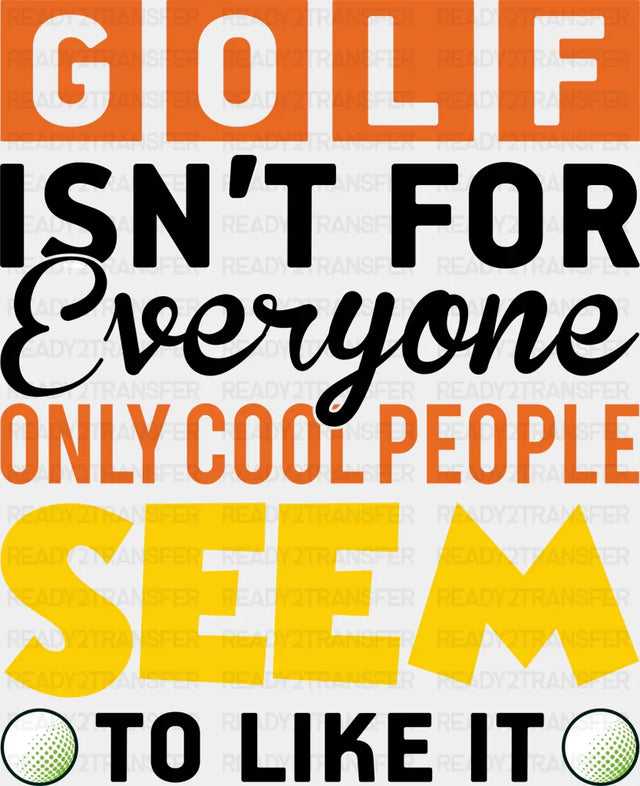 Golf Isn’t For Everyone - Dtf Heat Transfer