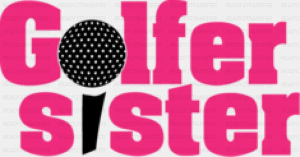 Golfer Sister - Golf DTF Heat Transfer