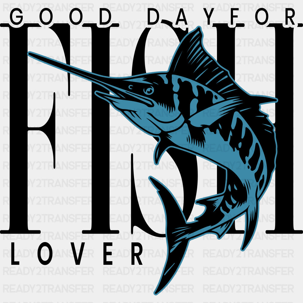 Good Day For Fish, Fish Lover - Fishing DTF Transfers ready2transfer Dark Color Design (See Imaging)
