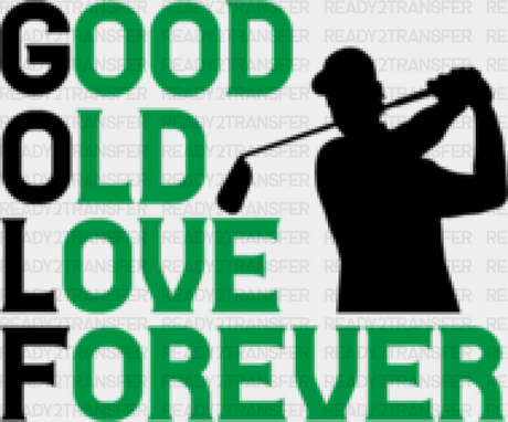 Good Old Love Forever - Golf Dtf Heat Transfer Adult Unisex S & M (10’’) / Black