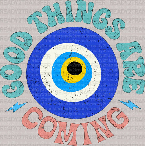 Good Things Are Coming DTF Transfer