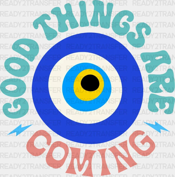 GOOD THINGS ARE COMING DTF Transfer