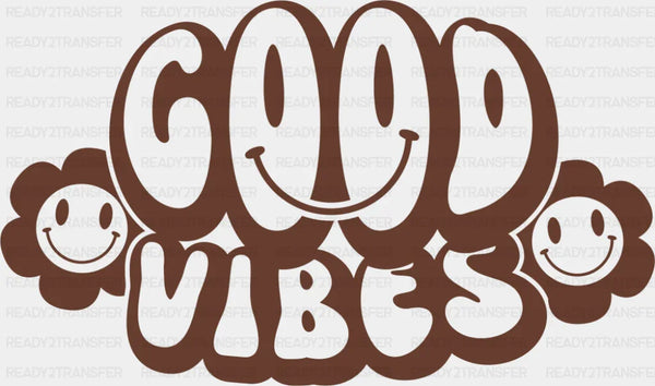 Good Vibes Brown And White Design - Good Vibes DTF Transfer