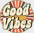 Good Vibes Circular Design - Good Vibes DTF Transfer