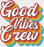Good Vibes Crew - Good Vibes DTF Transfer