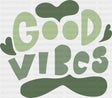 Good Vibes Green - Good Vibes DTF Transfer