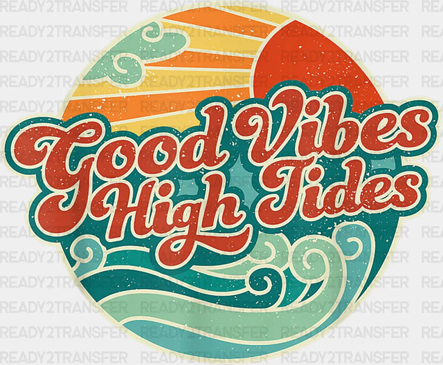 Good Vibes High Tides Circular Design - Dtf Transfer