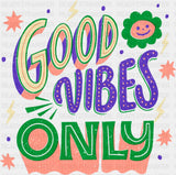 Good Vibes Only - Good Vibes DTF Transfer