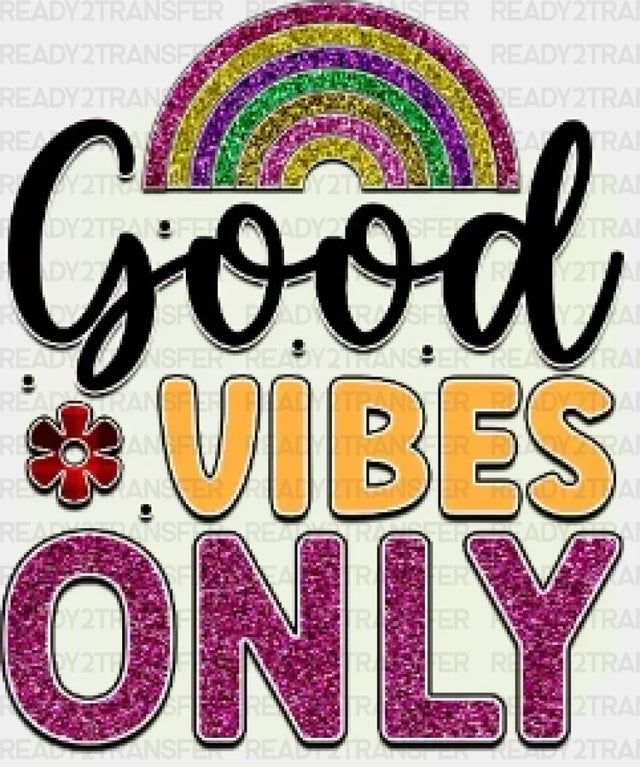 Good Vibes Only Dtf Transfer