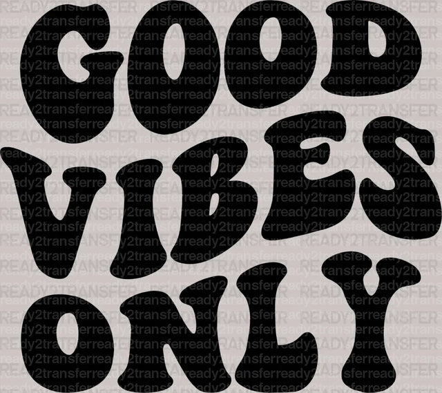 GOOD VIBES ONLY DTF Transfer - ready2transfer