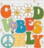 Good Vibes Only Flower Hippie Design - Dtf Transfer