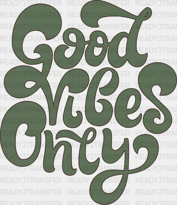 Good Vibes Only Green Design - Good Vibes DTF Transfer