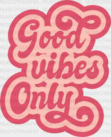 Good Vibes Only Pink Design - Dtf Transfer