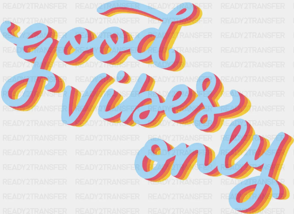 Good Vibes Only Retro Cursive Design - Good Vibes DTF Transfer