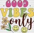 Good Vibes Only Smile Dtf Transfer